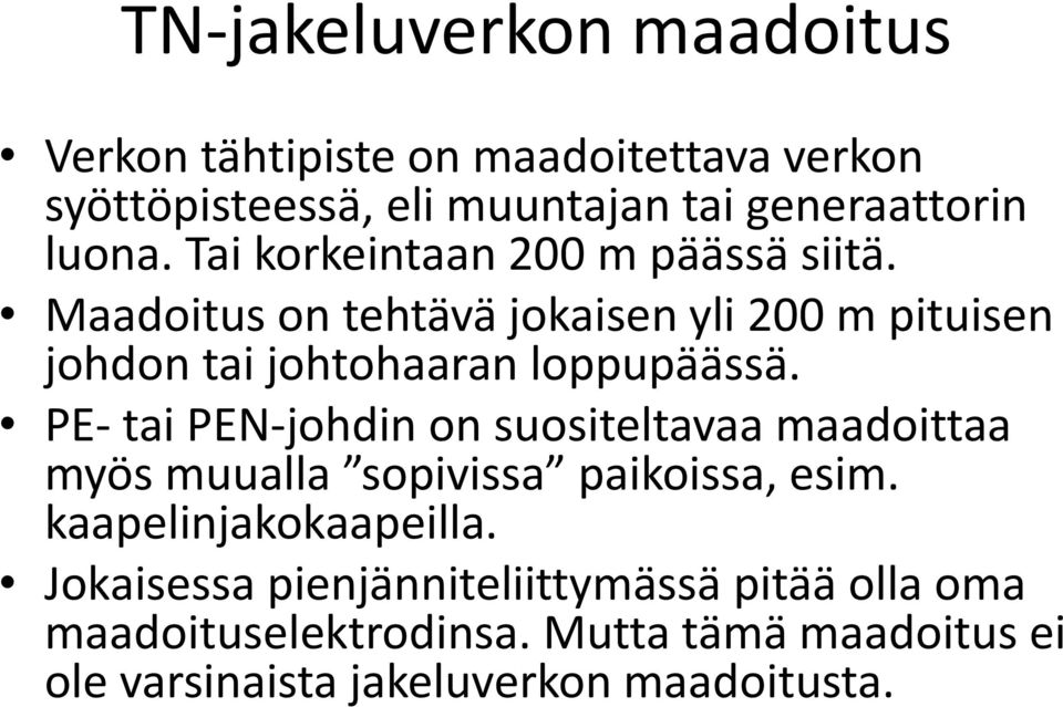 PE- tai PEN-johdin on suositeltavaa maadoittaa myös muualla sopivissa paikoissa, esim. kaapelinjakokaapeilla.