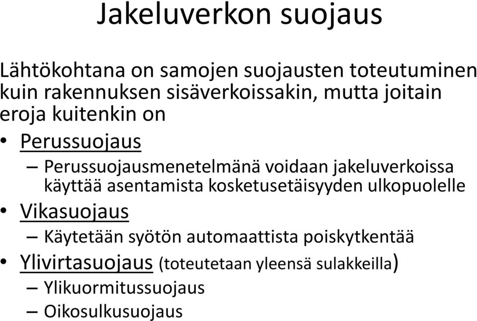 jakeluverkoissa käyttää asentamista kosketusetäisyyden ulkopuolelle Vikasuojaus Käytetään syötön