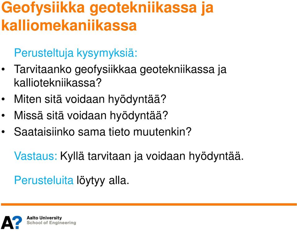 Miten sitä voidaan hyödyntää? Missä sitä voidaan hyödyntää?