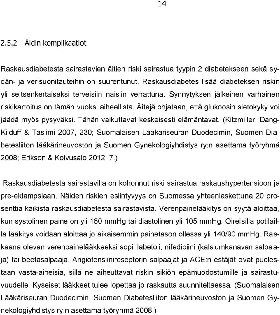 Äitejä ohjataan, että glukoosin sietokyky voi jäädä myös pysyväksi. Tähän vaikuttavat keskeisesti elämäntavat.