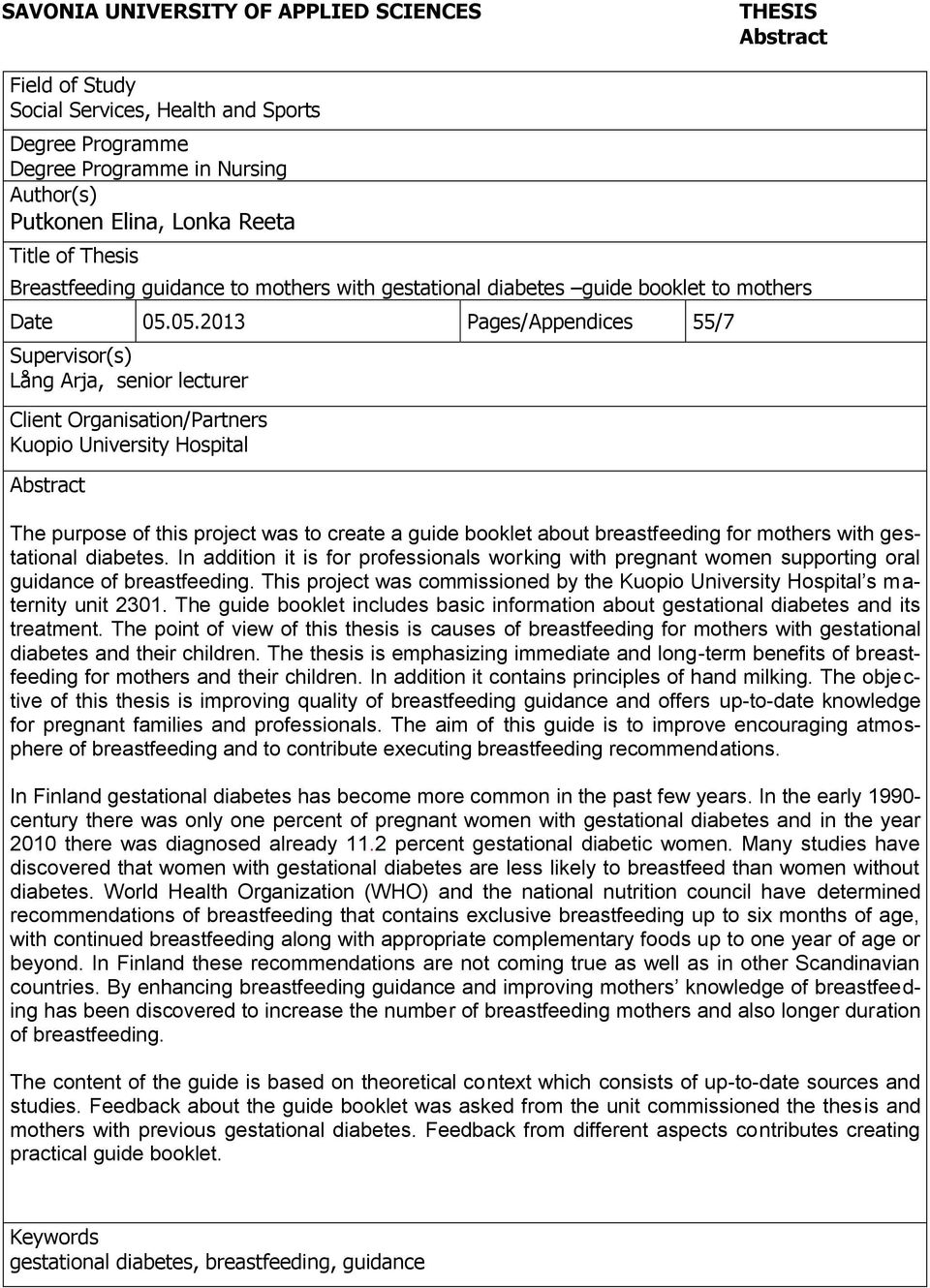 05.2013 Pages/Appendices 55/7 Supervisor(s) Lång Arja, senior lecturer Client Organisation/Partners Kuopio University Hospital Abstract The purpose of this project was to create a guide booklet about