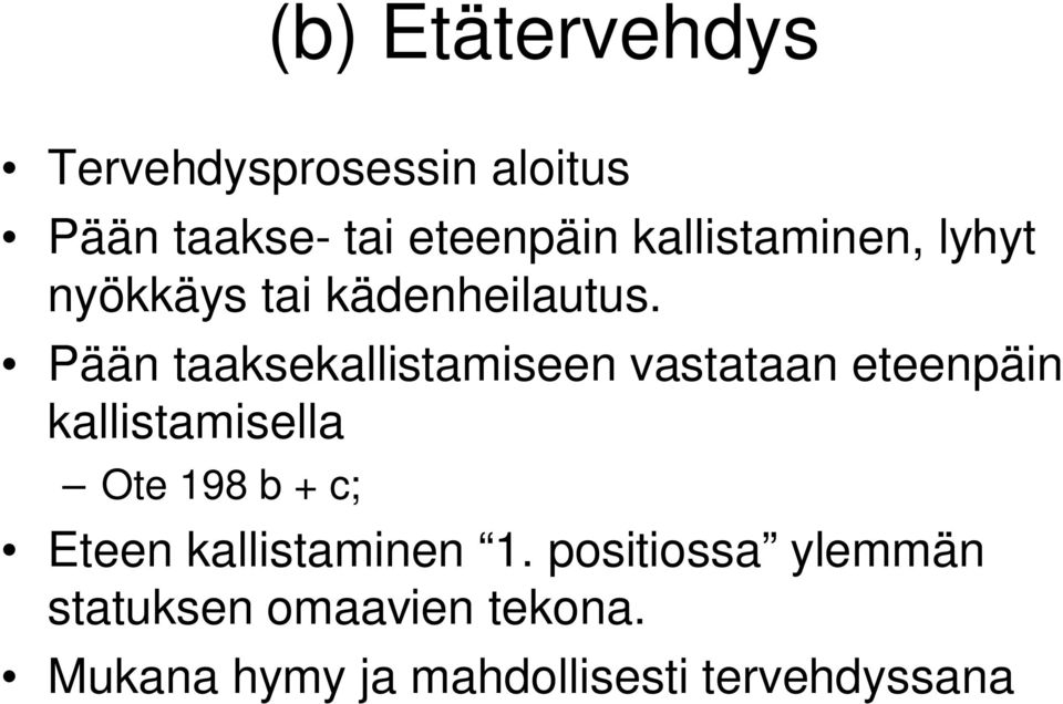 Pään taaksekallistamiseen vastataan eteenpäin kallistamisella Ote 198 b + c;