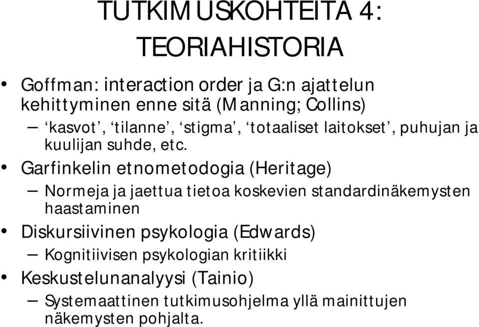 Garfinkelin etnometodogia (Heritage) Normeja ja jaettua tietoa koskevien standardinäkemysten haastaminen