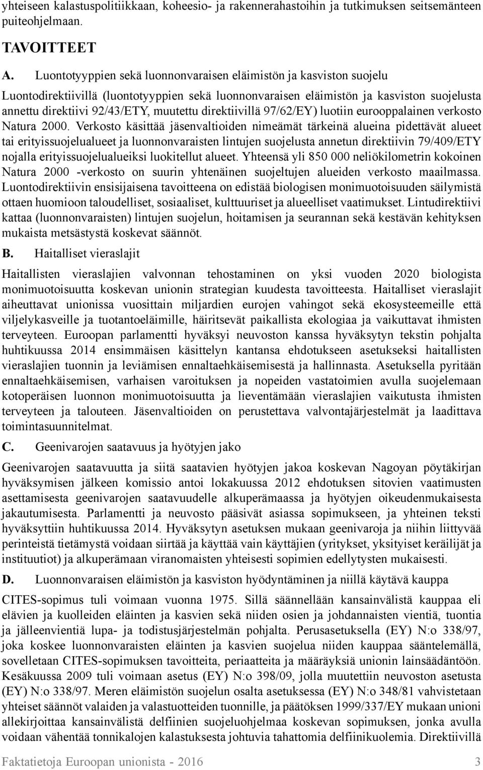 direktiivillä 97/62/EY) luotiin eurooppalainen verkosto Natura 2000.