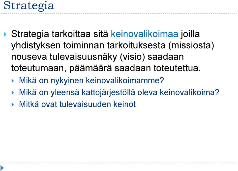 toteutumaan, päämäärä saadaan toteutettua. Mikä on nykyinen keinovalikoimamme?