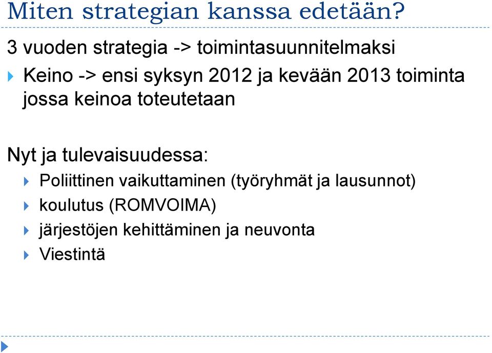 kevään 2013 toiminta jossa keinoa toteutetaan Nyt ja tulevaisuudessa: