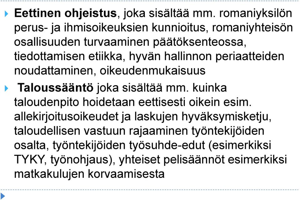 hyvän hallinnon periaatteiden noudattaminen, oikeudenmukaisuus Taloussääntö joka sisältää mm.