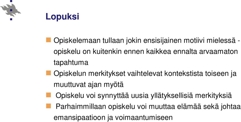 kontekstista toiseen ja muuttuvat ajan myötä Opiskelu voi synnyttää uusia