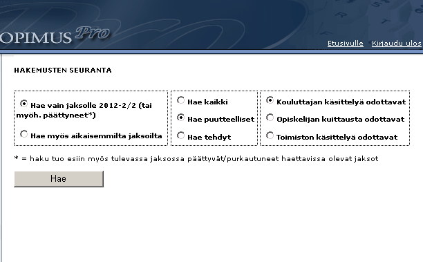 Hakemusten seuranta Hakemusten seuranta sivulla aukeaa alla oleva ikkuna, jossa voit valita arviointijakson ja millaisia hakemuksia haet.