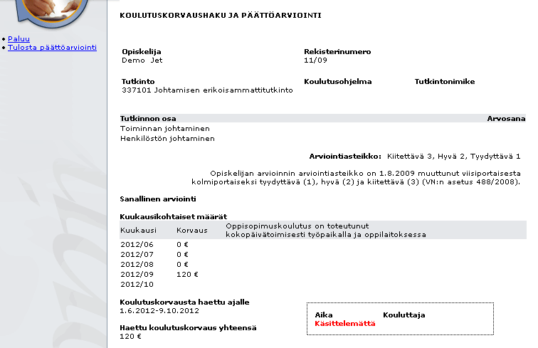 Hakemusten seuranta -sivulla tehtyjen valintojen jälkeen avautuu seuraavalla sivulla oleva ikkuna.