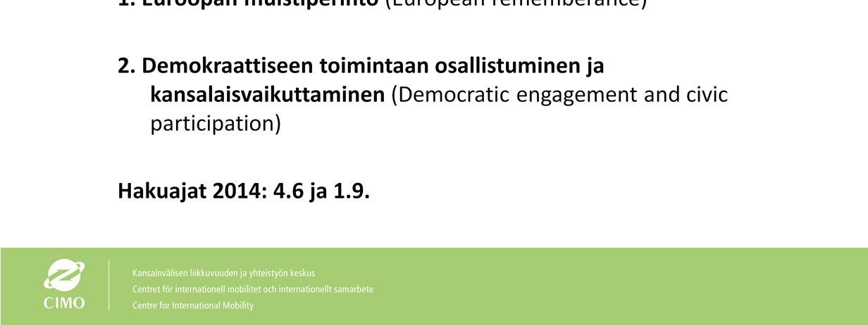 Ohjelman yleiset tavoitteet: -Parannetaan kansalaisten tietämystä Euroopan unionista, sen historiasta ja monimuotoisuudesta;