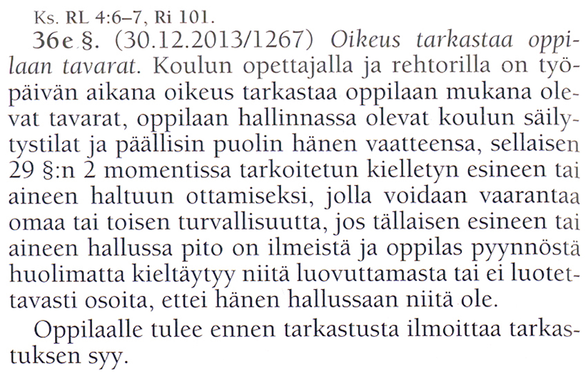 Poimintoja kouluun liittyvästä lainsäädännöstä perusopetuslaki, lastensuojelulaki, tupakkalaki: Perusopetuslaki36 (477) Oppilas, joka häiritsee opetusta tai muuten rikkoo koulun järjestystä taikka