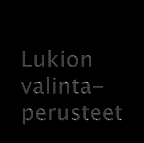 Opiskelijat valitaan perusopetuksen päättötodistuksen lukuaineiden keskiarvon perusteella.