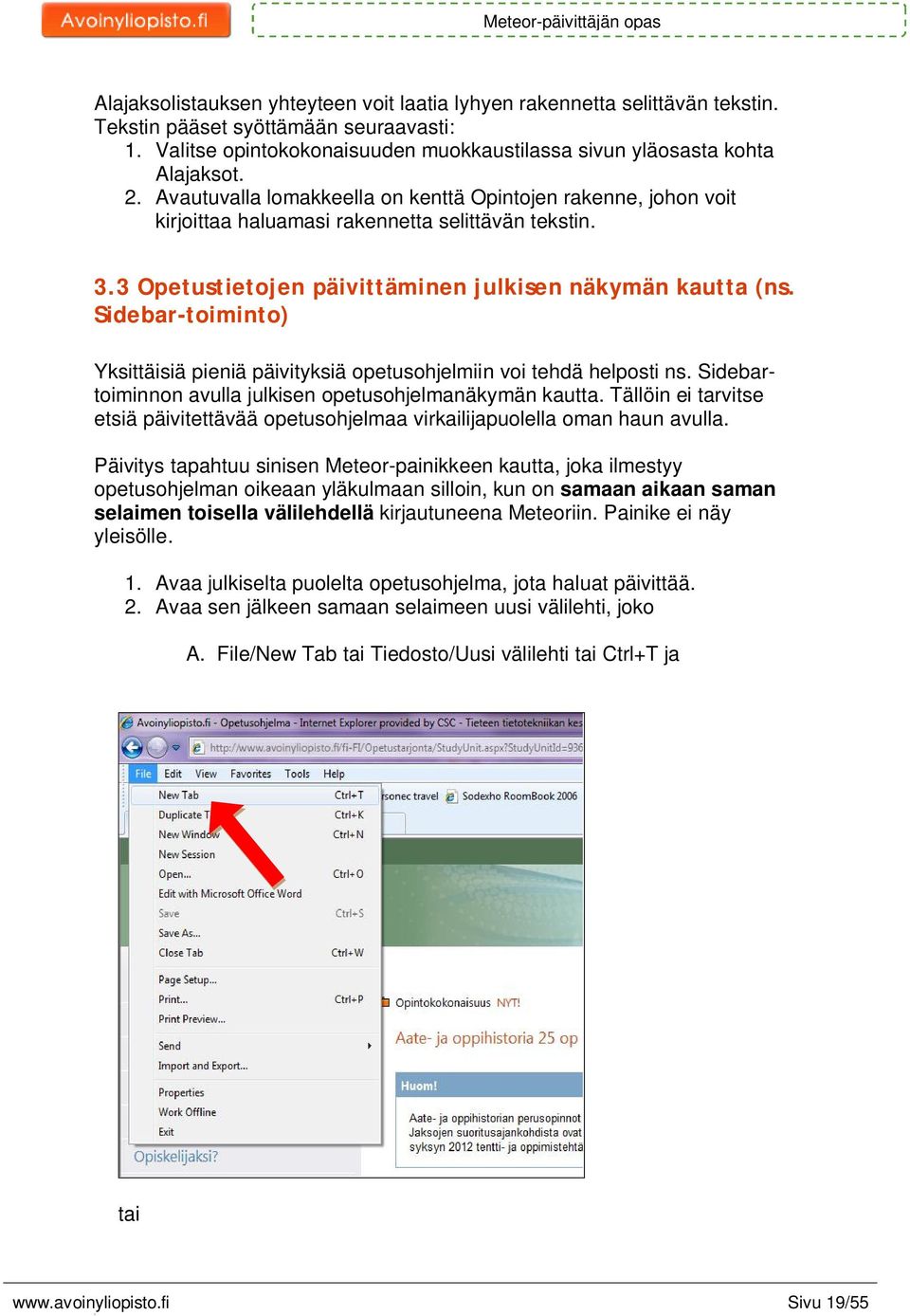 Sidebar-toiminto) Yksittäisiä pieniä päivityksiä opetusohjelmiin voi tehdä helposti ns. Sidebartoiminnon avulla julkisen opetusohjelmanäkymän kautta.