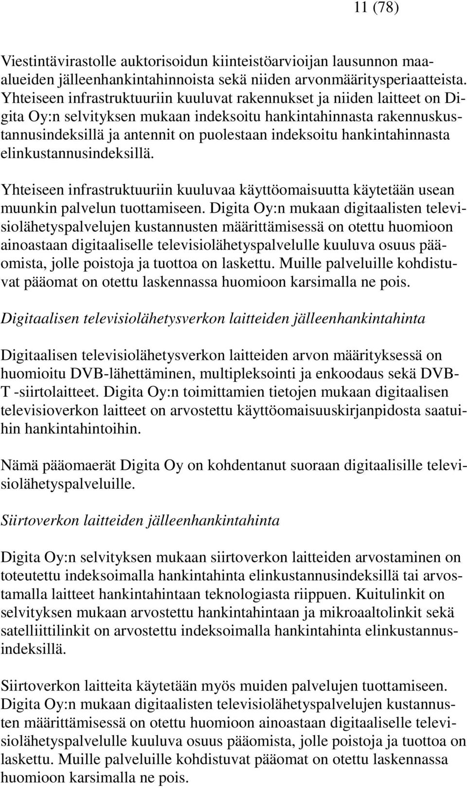 hankintahinnasta elinkustannusindeksillä. Yhteiseen infrastruktuuriin kuuluvaa käyttöomaisuutta käytetään usean muunkin palvelun tuottamiseen.