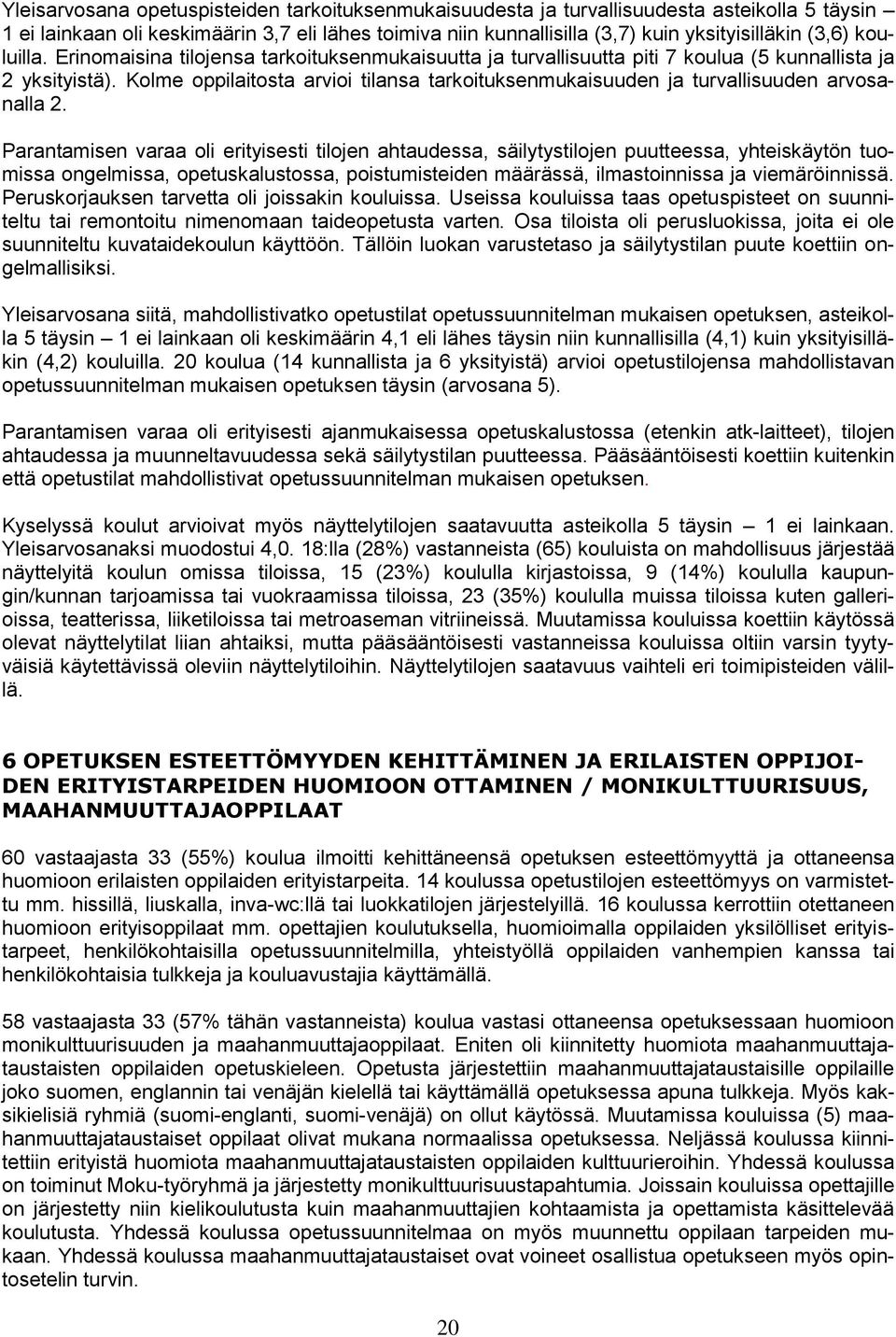 Kolme oppilaitosta arvioi tilansa tarkoituksenmukaisuuden ja turvallisuuden arvosanalla 2.
