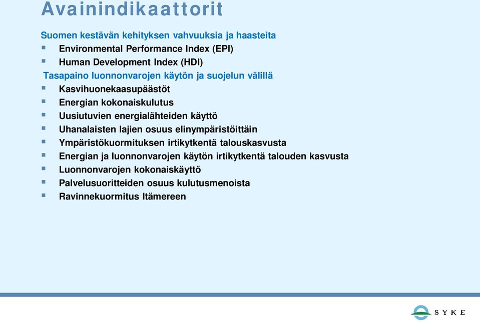 energialähteiden käyttö Uhanalaisten lajien osuus elinympäristöittäin Ympäristökuormituksen irtikytkentä talouskasvusta Energian ja