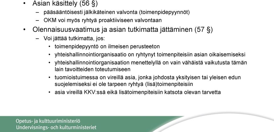 oikaisemiseksi yhteishallinnointiorganisaation menettelyllä on vain vähäistä vaikutusta tämän lain tavoitteiden toteutumiseen tuomioistuimessa on vireillä asia,