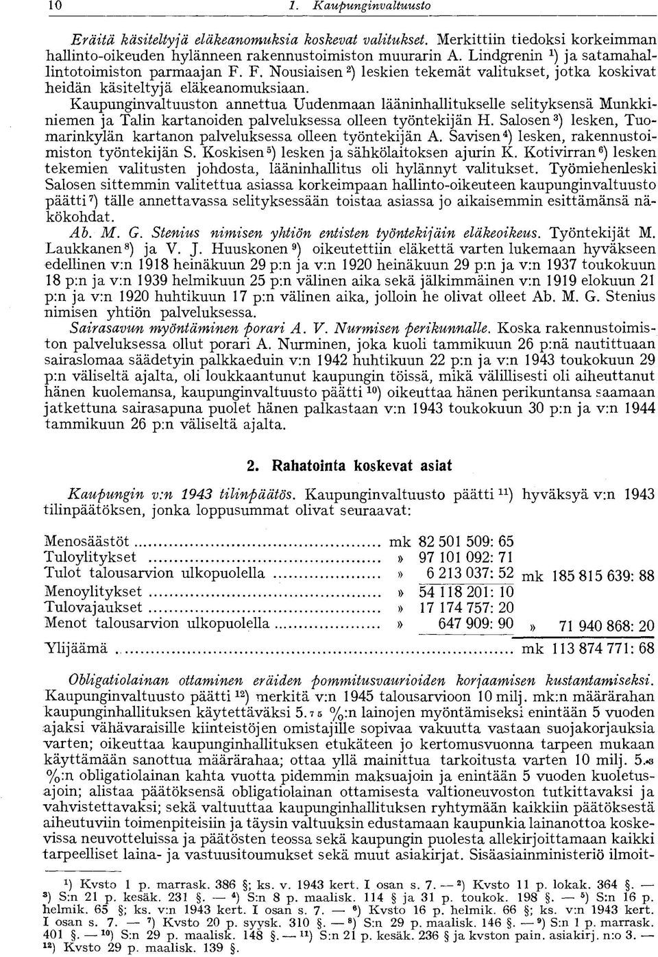 Kaupunginvaltuuston annettua Uudenmaan lääninhallitukselle selityksensä Munkkiniemen ja Talin kartanoiden palveluksessa olleen työntekijän H.