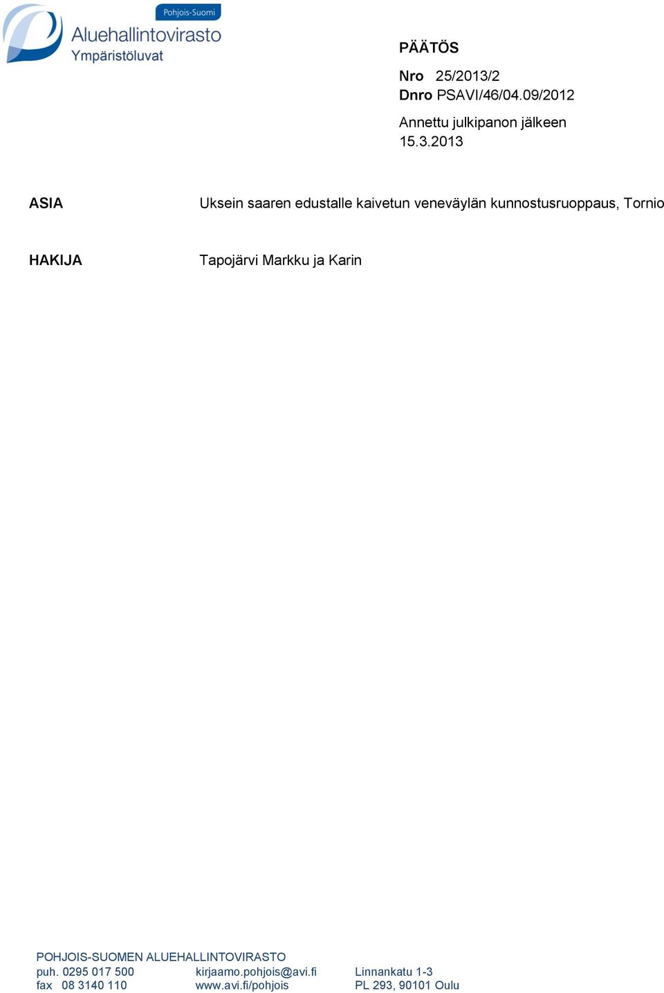 2013 ASIA Uksein saaren edustalle kaivetun veneväylän kunnostusruoppaus, Tornio