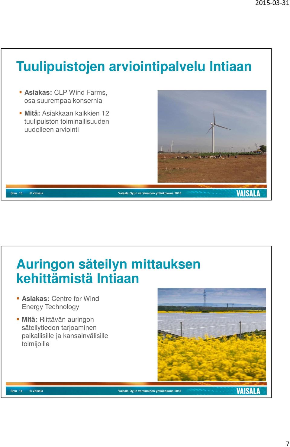 Auringon säteilyn mittauksen kehittämistä Intiaan Asiakas: Centre for Wind Energy Technology