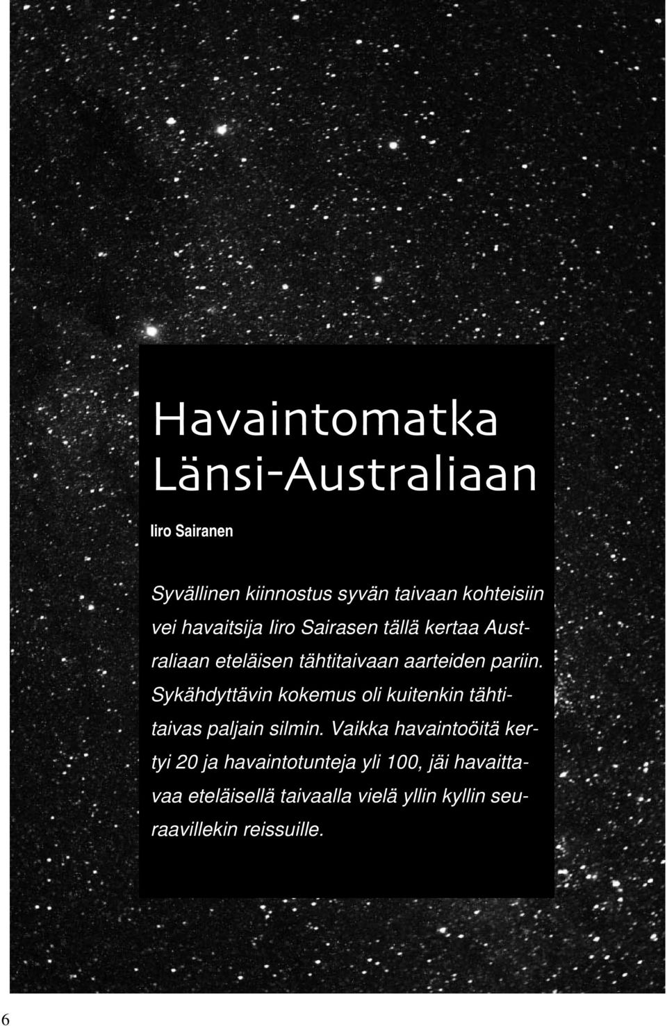 Sykähdyttävin kokemus oli kuitenkin tähtitaivas paljain silmin.