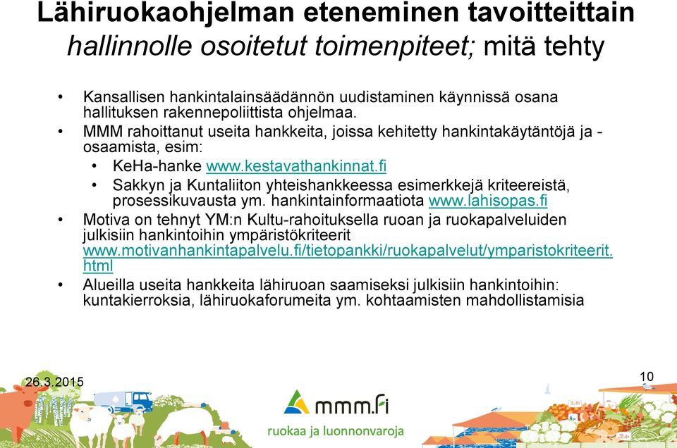 fi Sakkyn ja Kuntaliiton yhteishankkeessa esimerkkejä kriteereistä, prosessikuvausta ym. hankintainformaatiota www.lahisopas.