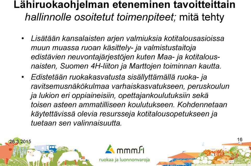 Edistetään ruokakasvatusta sisällyttämällä ruoka- ja ravitsemusnäkökulmaa varhaiskasvatukseen, peruskoulun ja lukion eri