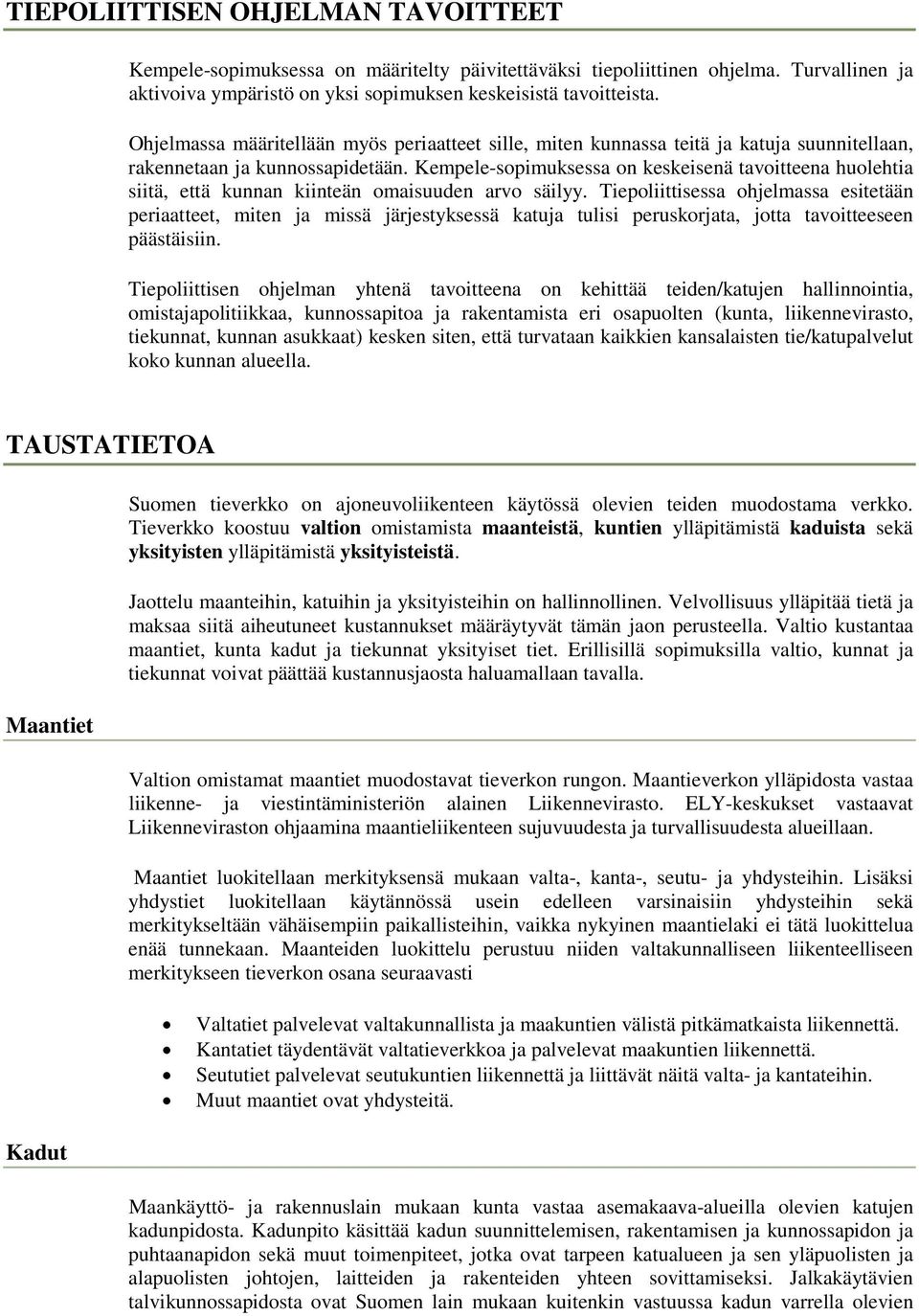 Kempele-sopimuksessa on keskeisenä tavoitteena huolehtia siitä, että kunnan kiinteän omaisuuden arvo säilyy.