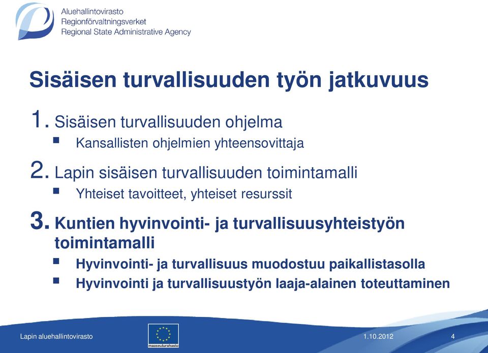 Lapin sisäisen turvallisuuden toimintamalli Yhteiset tavoitteet, yhteiset resurssit 3.