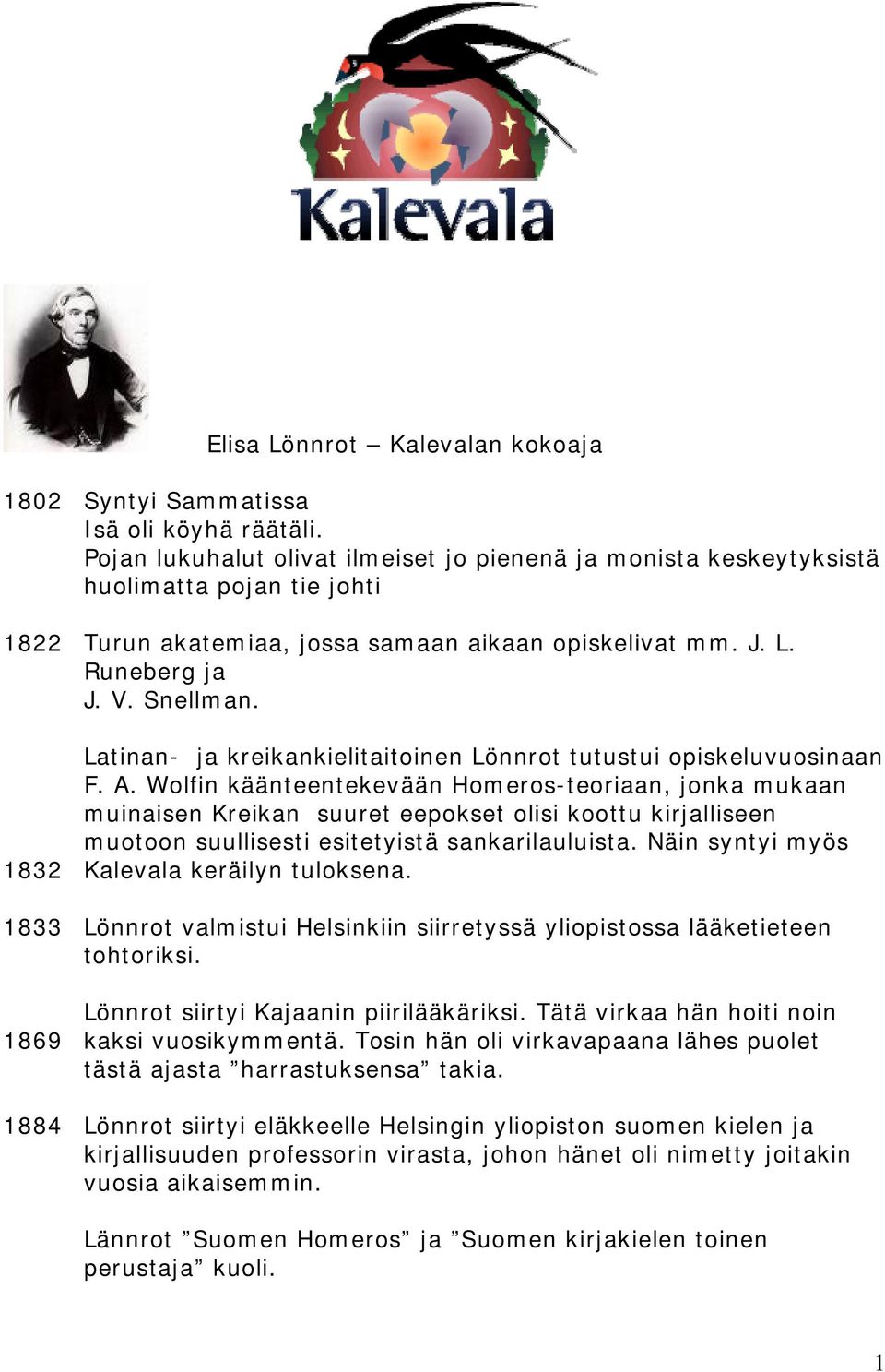 Latinan- ja kreikankielitaitoinen Lönnrot tutustui opiskeluvuosinaan F. A.