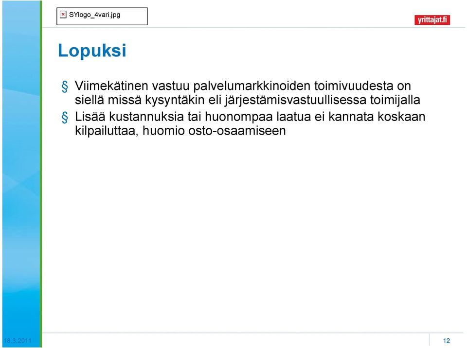 järjestämisvastuullisessa toimijalla Lisää kustannuksia tai