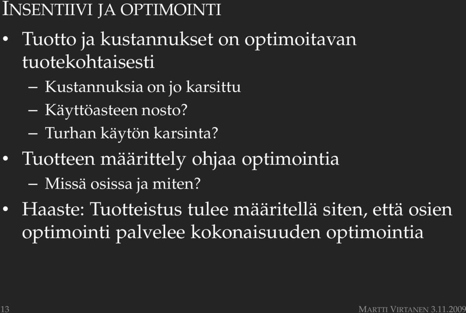 Tuotteen määrittely ohjaa optimointia Missä osissa ja miten?