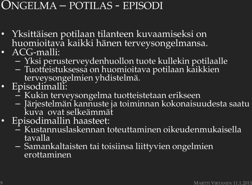 Episodimalli: Kukin terveysongelma tuotteistetaan erikseen Järjestelmän kannuste ja toiminnan kokonaisuudesta saatu kuva ovat selkeämmät