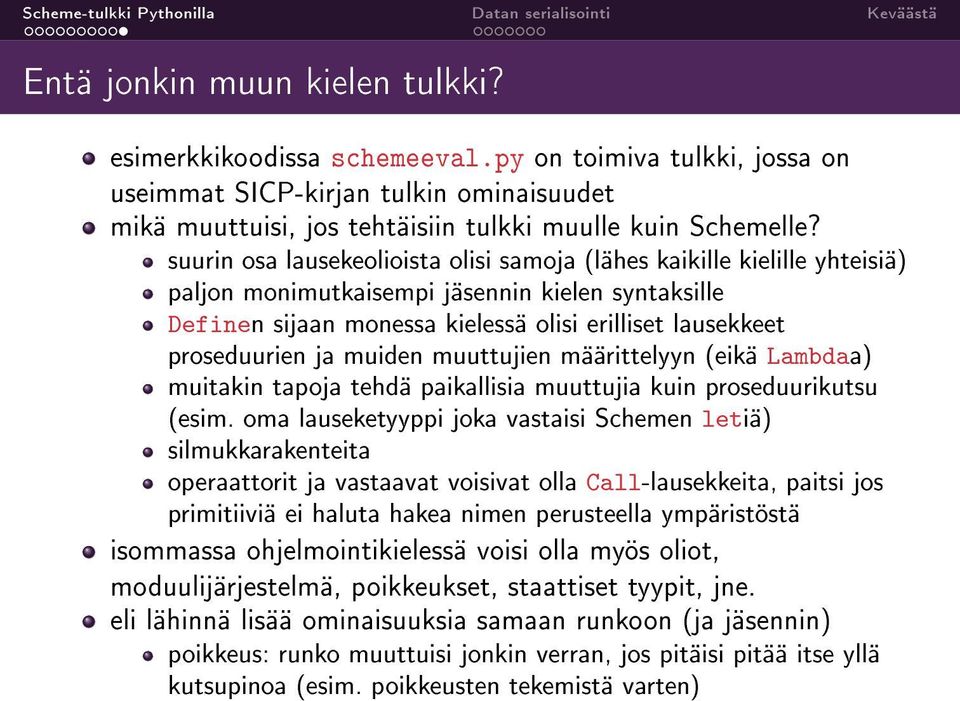 ja muiden muuttujien määrittelyyn (eikä Lambdaa) muitakin tapoja tehdä paikallisia muuttujia kuin proseduurikutsu (esim.