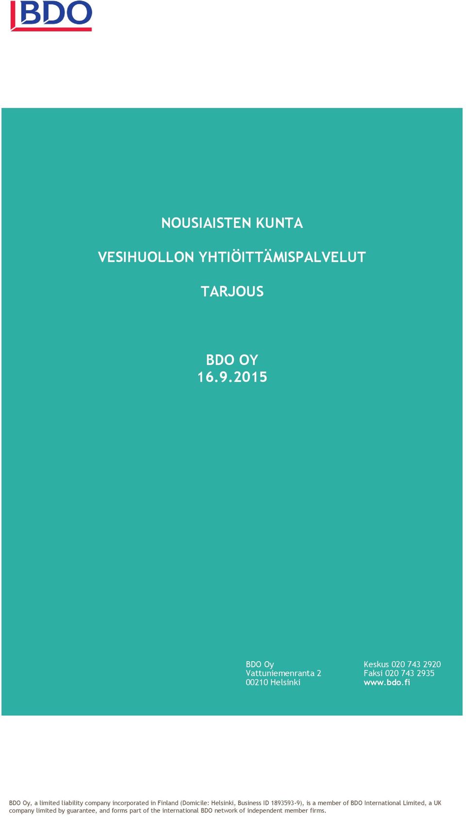 fi BDO Oy, a limited liability cmpany incrprated in Finland (Dmicile: Helsinki, Business ID