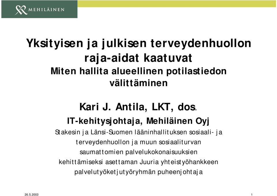 IT-kehitysjohtaja, Mehiläinen Oyj Stakesin ja Länsi-Suomen lääninhallituksen sosiaali- ja