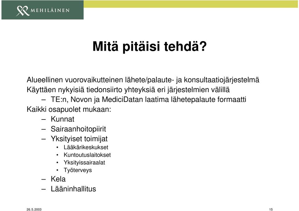 tiedonsiirto yhteyksiä eri järjestelmien välillä TE:n, Novon ja MediciDatan laatima