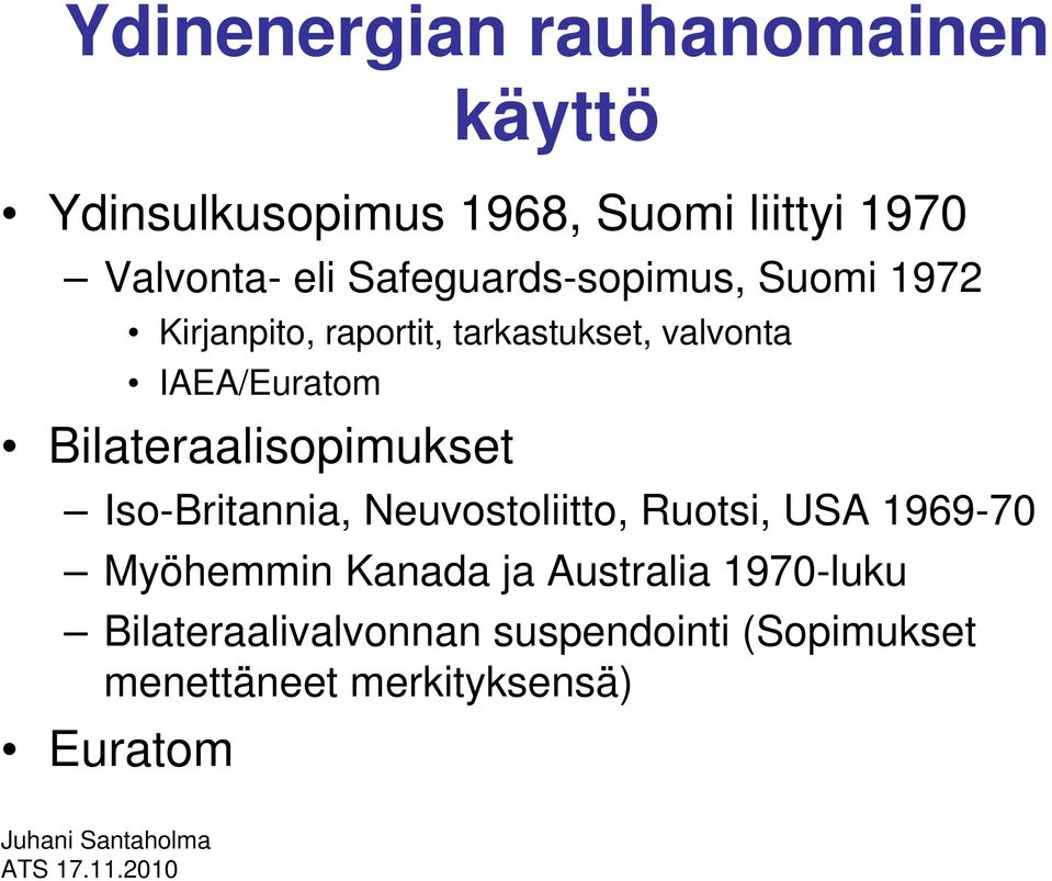 Bilateraalisopimukset Iso-Britannia, Neuvostoliitto, Ruotsi, USA 1969-70 Myöhemmin Kanada ja