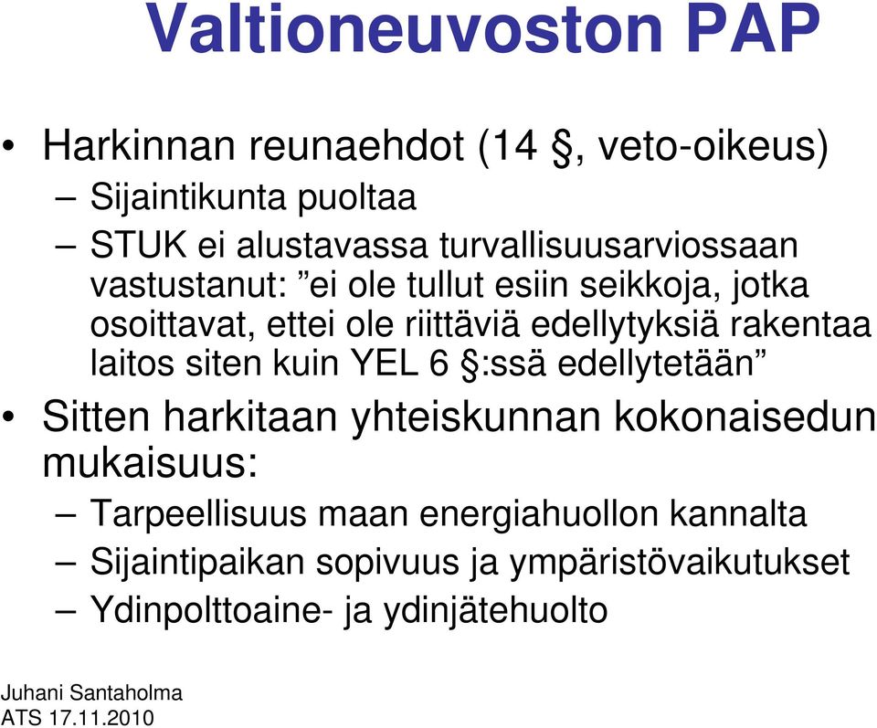 edellytyksiä rakentaa laitos siten kuin YEL 6 :ssä edellytetään Sitten harkitaan yhteiskunnan kokonaisedun