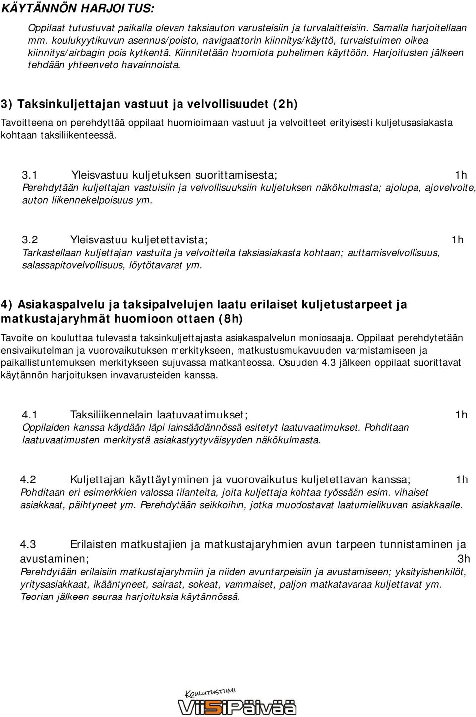 Harjoitusten jälkeen tehdään yhteenveto havainnoista.