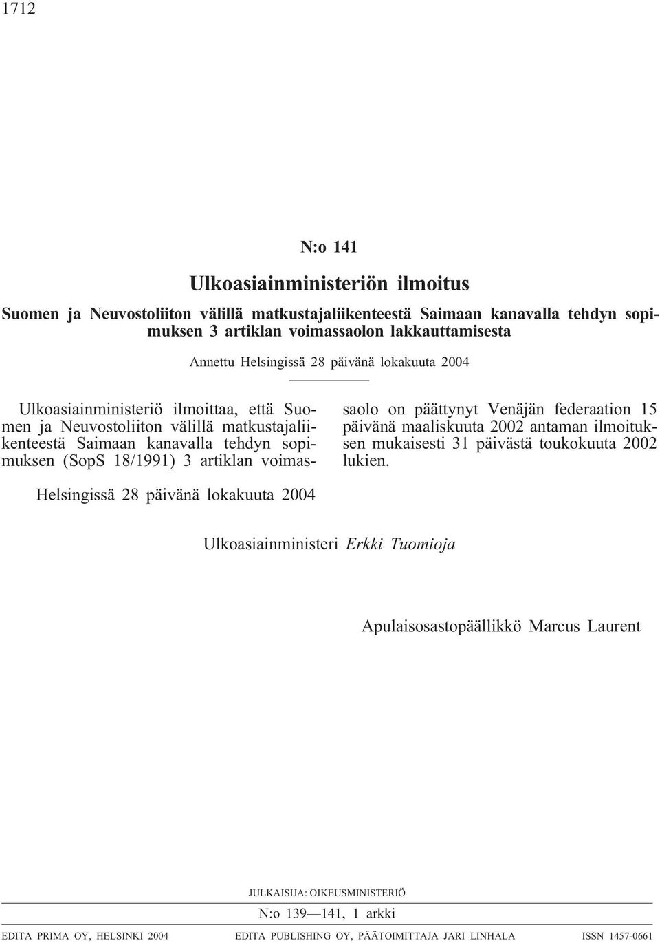 voimassaolo on päättynyt Venäjän federaation 15 päivänä maaliskuuta 2002 antaman ilmoituksen mukaisesti 31 päivästä toukokuuta 2002 lukien.