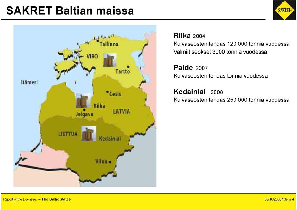 tehdas tonnia vuodessa Kedainiai 2008 Kuivaseosten tehdas 250 000