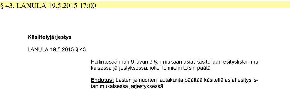 luvun 6 :n mukaan asiat käsitellään esityslistan mukaisessa