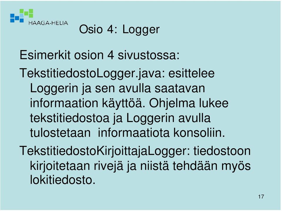 Ohjelma lukee tekstitiedostoa ja Loggerin avulla tulostetaan informaatiota