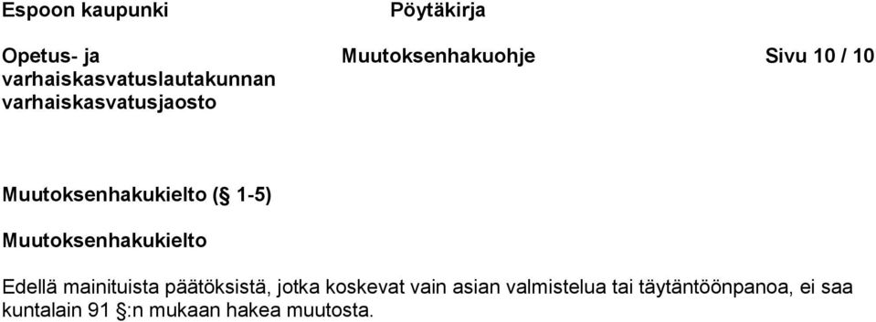 mainituista päätöksistä, jotka koskevat vain asian