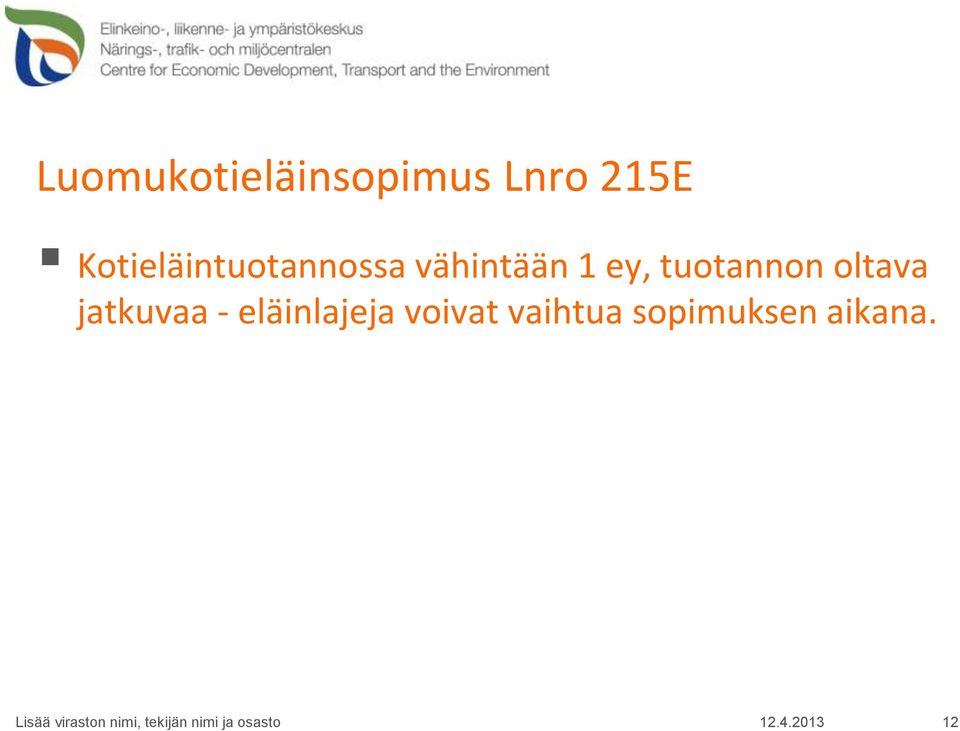 tuotannon oltava jatkuvaa -