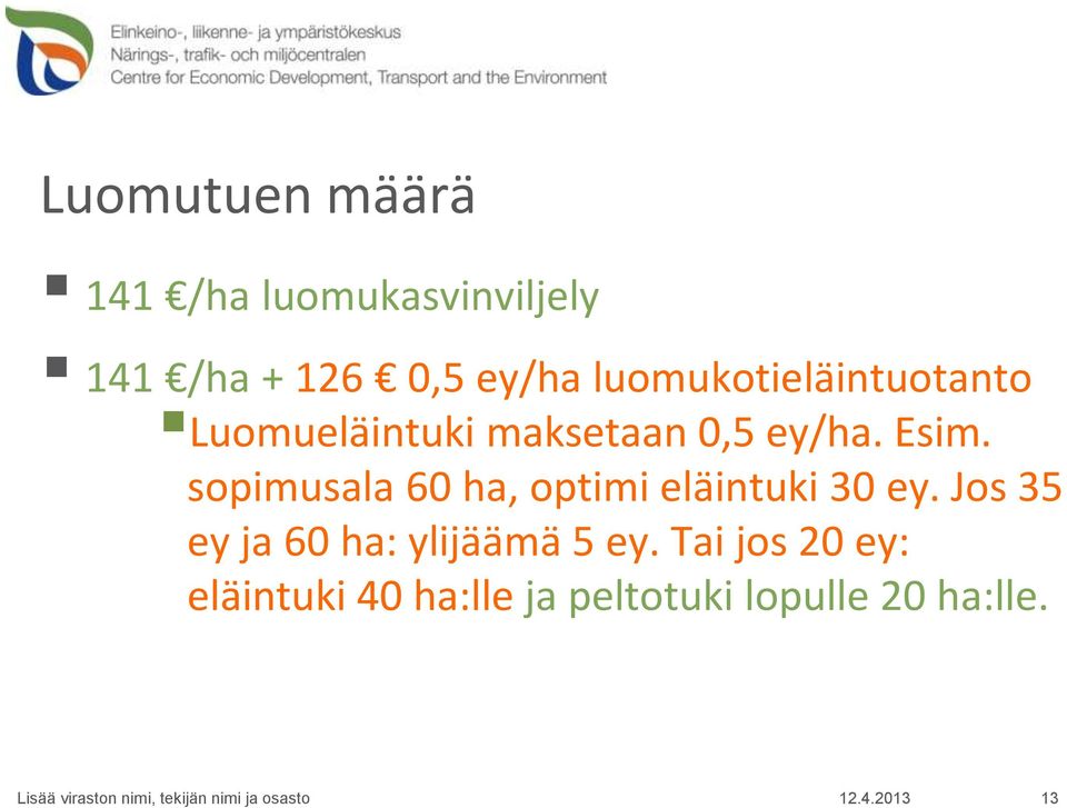 sopimusala 60 ha, optimi eläintuki 30 ey.