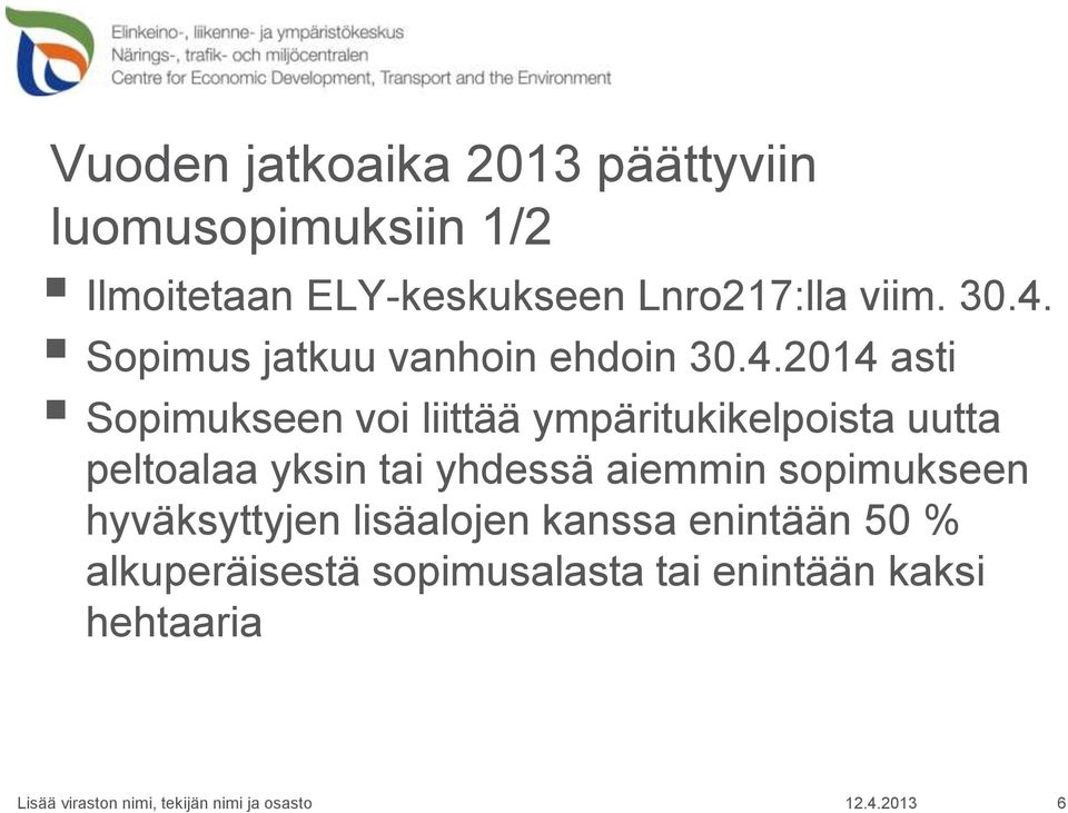 Sopimus jatkuu vanhoin ehdoin 30.4.