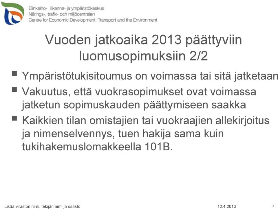 jatketun sopimuskauden päättymiseen saakka Kaikkien tilan omistajien tai